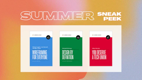 Summer sneak peek promotional image featuring book covers for Wireframing for Everyone, Design by Definition, and You Deserve a Tech Union.
